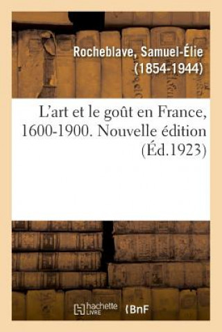 Carte L'Art Et Le Gout En France, 1600-1900. Nouvelle Edition ROCHEBLAVE-S