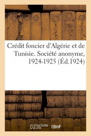 Kniha Credit Foncier d'Algerie Et de Tunisie. Societe Anonyme. Siege Social, Alger IMPR. CHAIX