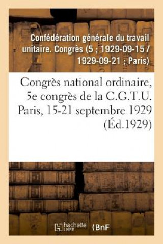 Könyv Congres National Ordinaire, 5e Congres de la C.G.T.U. Paris, 15-21 Septembre 1929 CONG. LA POMME DE TABLE