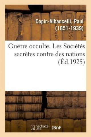 Kniha Guerre Occulte. Les Societes Secretes Contre Des Nations COPIN-ALBANCELLI-P