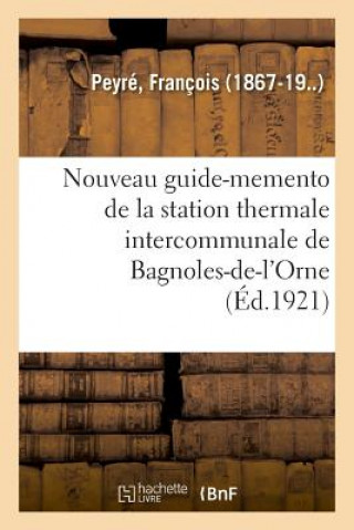 Könyv Nouveau Guide-Memento de la Station Thermale Intercommunale de Bagnoles-De-l'Orne PEYRE-F