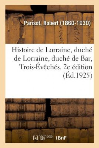 Carte Histoire de Lorraine, Duche de Lorraine, Duche de Bar, Trois-Eveches. 2e Edition PARISOT-R