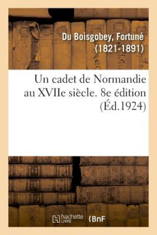 Knjiga cadet de Normandie au XVIIe siecle. 8e edition DU BOISGOBEY-F