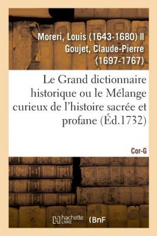 Kniha Grand dictionnaire historique ou le Melange curieux de l'histoire sacree et profane. Cor-G MORERI-L