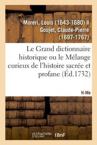 Carte Le Grand Dictionnaire Historique Ou Le Melange Curieux de l'Histoire Sacree Et Profane. H-Me MORERI-L