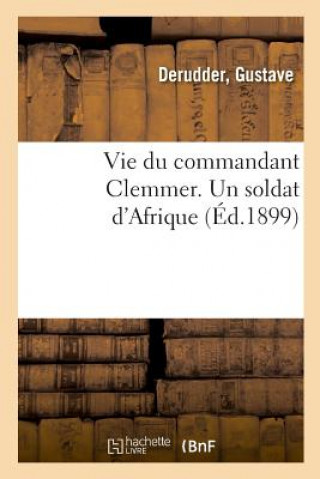 Knjiga Vie Du Commandant Clemmer. Un Soldat d'Afrique DERUDDER-G