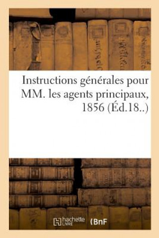 Knjiga Instructions Generales Pour MM. Les Agents Principaux, 1856 SANS AUTEUR