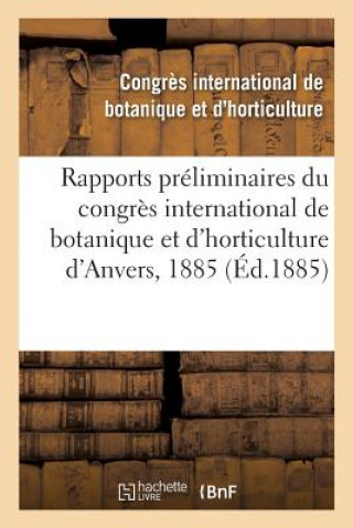 Book Rapports Preliminaires Du Congres International de Botanique Et d'Horticulture d'Anvers, 1885 CONGRES INT. DE BOTA