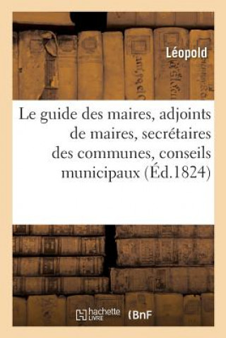 Carte Le Guide Des Maires, Adjoints de Maires, Secretaires Des Communes, Conseils Municipaux LEOPOLD