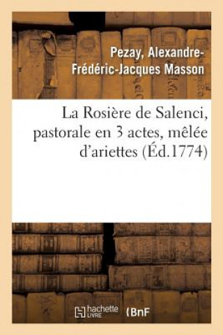 Könyv Rosiere de Salenci, Pastorale En 3 Actes, Melee d'Ariettes PEZAY-A