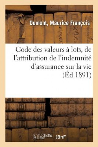 Książka Code Des Valeurs A Lots, de l'Attribution de l'Indemnite d'Assurance Sur La Vie DUMONT-M