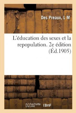 Kniha L'Education Des Sexes Et La Repopulation. 2e Edition DES PREAUX-L