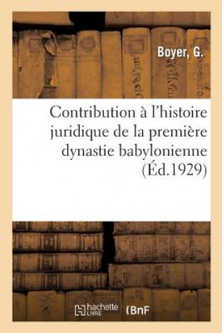 Kniha Contribution A l'Histoire Juridique de la Premiere Dynastie Babylonienne BOYER-G