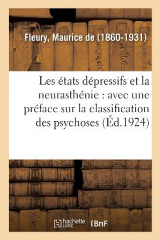 Carte Les Etats Depressifs Et La Neurasthenie: Avec Une Preface Sur La Classification Des Psychoses FLEURY-M