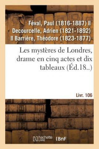 Könyv Les Mysteres de Londres, Drame En Cinq Actes Et Dix Tableaux FEVAL-P