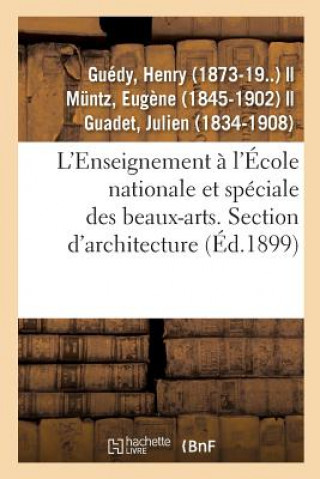 Knjiga L'Enseignement A l'Ecole Nationale Et Speciale Des Beaux-Arts. Section d'Architecture. Admission GUEDY-H