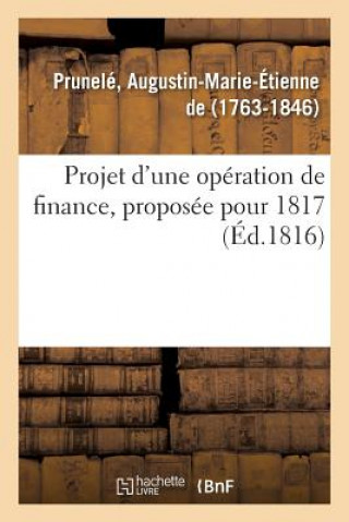 Kniha Projet d'Une Operation de Finance, Proposee Pour 1817 PRUNELE-A