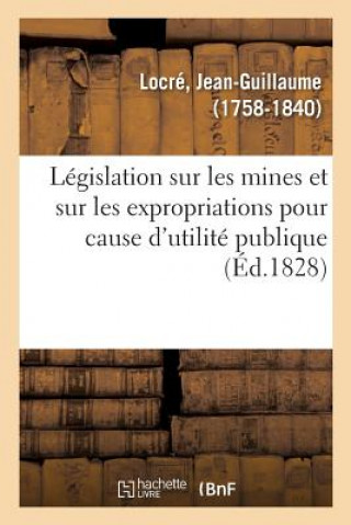 Knjiga Legislation Sur Les Mines Et Sur Les Expropriations Pour Cause d'Utilite Publique LOCRE-J