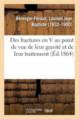 Libro Des Fractures En V Au Point de Vue de Leur Gravite Et de Leur Traitement BERENGER-FERAUD-L