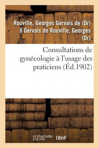 Carte Consultations de Gynecologie A l'Usage Des Praticiens ROUVILLE-G