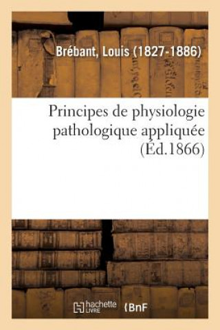 Kniha Principes de Physiologie Pathologique Appliquee BREBANT-L