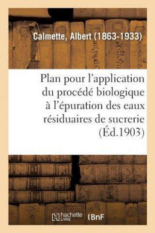 Buch Plan d'Experiences Pour l'Application Du Procede Biologique A l'Epuration Des Eaux Residuaires CALMETTE-A