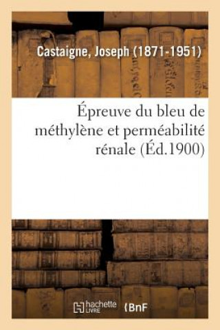 Knjiga Epreuve Du Bleu de Methylene Et Permeabilite Renale CASTAIGNE-J