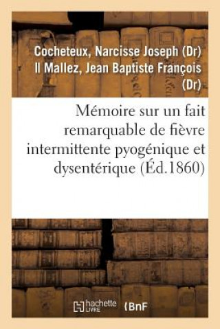 Knjiga Memoire Sur Un Fait Remarquable de Fievre Intermittente Pyogenique Et Dysenterique COCHETEUX-N