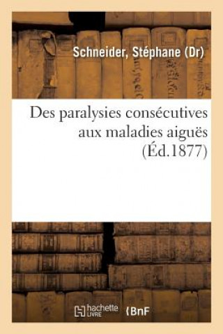 Knjiga Des Paralysies Consecutives Aux Maladies Aigues SCHNEIDER-S