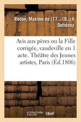 Kniha Avis Aux Peres Ou La Fille Corrigee, Vaudeville En 1 Acte REDON-M