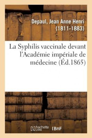 Książka La Syphilis Vaccinale Devant l'Academie Imperiale de Medecine DEPAUL-J