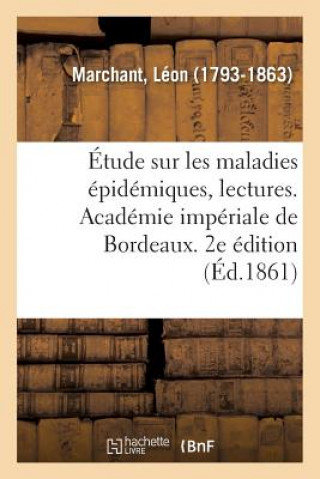 Kniha Etude Sur Les Maladies Epidemiques, Lectures. Academie Imperiale de Bordeaux. 2e Edition MARCHANT-L