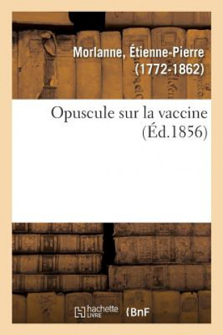Könyv Opuscule Sur La Vaccine MORLANNE-E