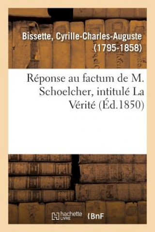 Knjiga Reponse Au Factum de M. Schoelcher, Intitule La Verite BISSETTE-C