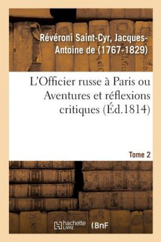 Carte L'Officier Russe A Paris Ou Aventures Et Reflexions Critiques. Tome 2 REVERONI SAINT-CYR-J