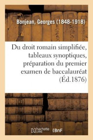 Boek Du Droit Romain Simplifiee, Tableaux Synoptiques, Preparation Du Premier Examen de Baccalaureat BONJEAN-G