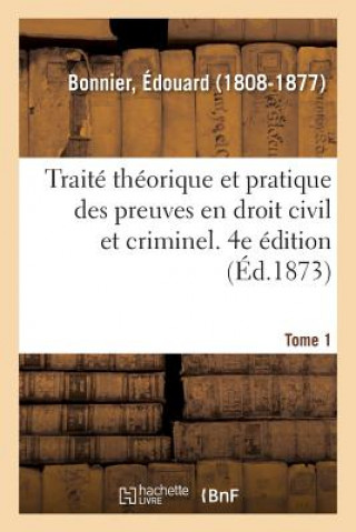 Knjiga Traite Theorique Et Pratique Des Preuves En Droit Civil Et Criminel. Tome 1. 4e Edition Bonnier-E