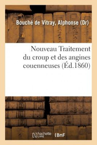 Knjiga Nouveau Traitement Du Croup Et Des Angines Couenneuses BOUCHE DE VITRAY-A