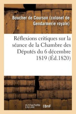 Knjiga Reflexions Critiques Sur La Seance de la Chambre Des Deputes Du 6 Decembre 1819 BOUCHER DE COURSON