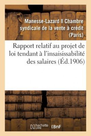 Könyv Rapport Relatif Au Projet de Loi Tendant A l'Insaisissabilite Des Salaires MANESSE-LAZARD