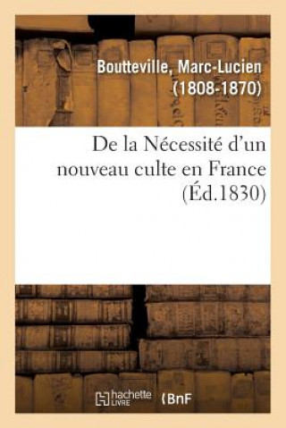 Buch de la Necessite d'Un Nouveau Culte En France Boutteville-M