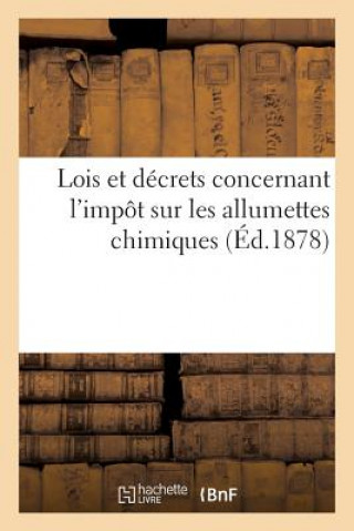 Knjiga Lois Et Decrets Concernant l'Impot Sur Les Allumettes Chimiques 