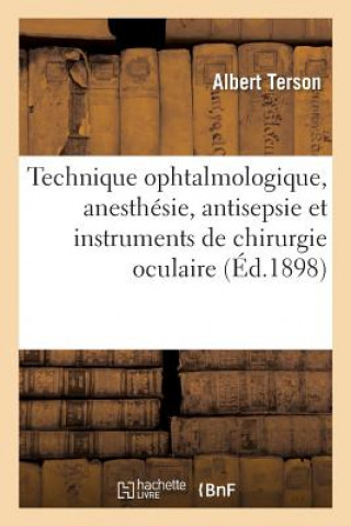 Buch Technique Ophtalmologique, Anesthesie, Antisepsie Et Instruments de Chirurgie Oculaire TERSON-A