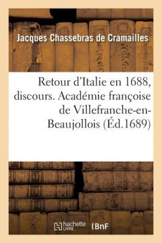 Knjiga Retour d'Italie En 1688, Discours CHASSEBRAS DE C