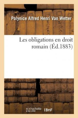 Buch Les Obligations En Droit Romain. Tome 3 Van Wetter-P