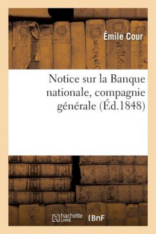 Knjiga Notice Sur La Banque Nationale, Compagnie Generale, Fondee Pour l'Organisation Du Credit Agricole Cour-E