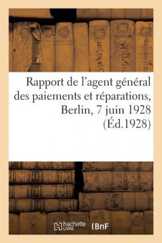 Kniha Rapport de l'Agent General Des Paiements Et Reparations, Berlin, 7 Juin 1928 