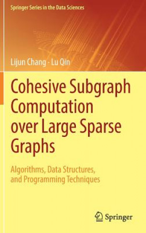 Książka Cohesive Subgraph Computation over Large Sparse Graphs Lijun Chang