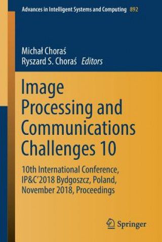 Könyv Image Processing and Communications Challenges 10 Michal Choras