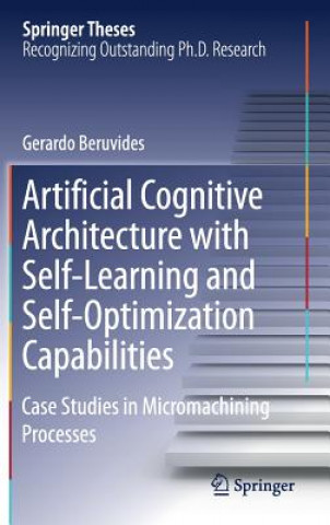 Knjiga Artificial Cognitive Architecture with Self-Learning and Self-Optimization Capabilities Gerardo Beruvides